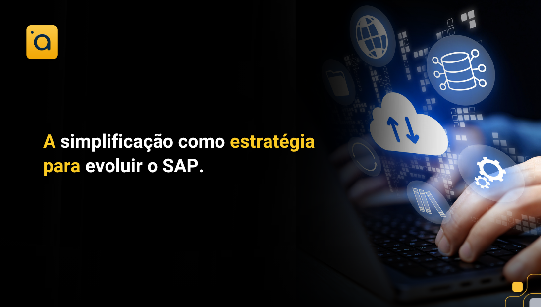 A simplificação como estratégia para evoluir o SAP